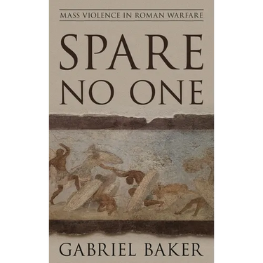 Spare No One: Mass Violence in Roman Warfare