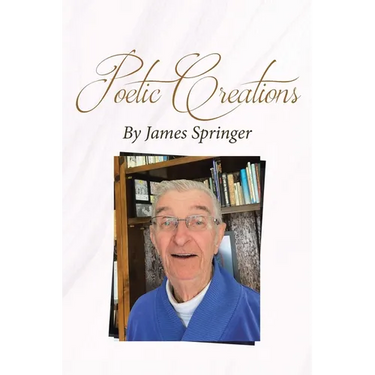 Poetic Creations By James Springer