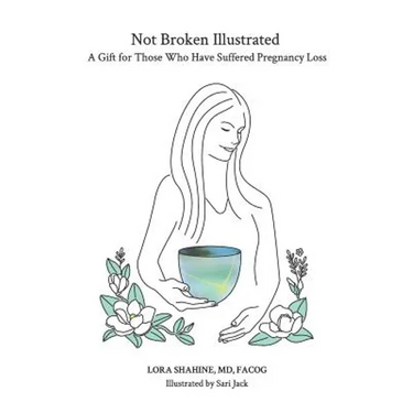 Not Broken Illustrated: A Gift for Those Who Have Suffered Pregnancy Loss
