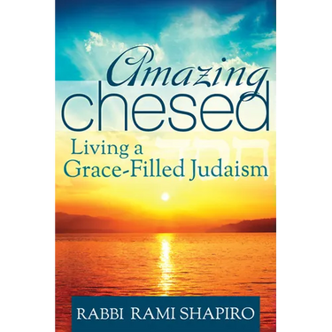 Amazing Chesed: Living a Grace-Filled Judaism