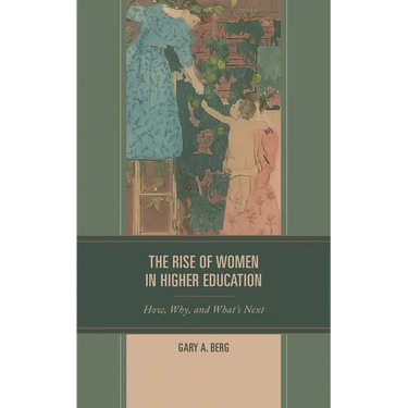 The Rise of Women in Higher Education: How, Why, and What's Next