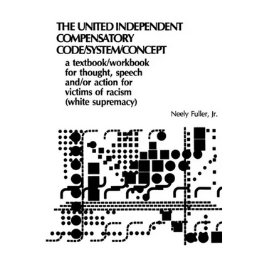Original United-Independent Compensatory Code/System/Concept Textbook: A Compensatory Counter-Racist Code