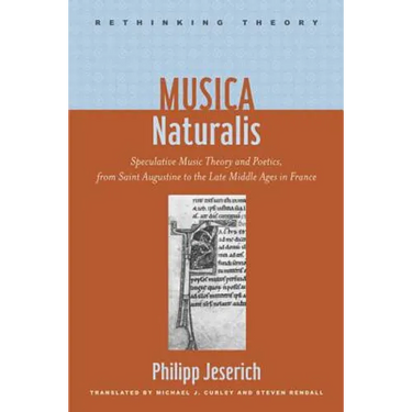 Musica Naturalis: Speculative Music Theory and Poetics, from Saint Augustine to the Late Middle Ages in France