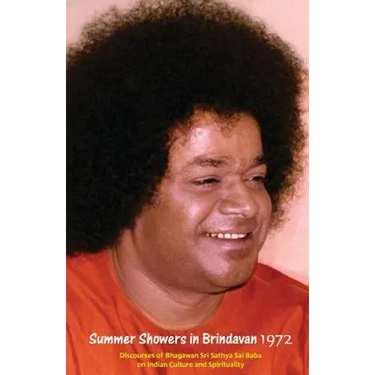 Summer Showers In Brindavan, 1972: Discourses Of Bhagawan Sri Sathya Sai Baba On Indian Culture And Spirituality