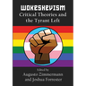 Wokeshevism: Critical Theories and the Tyrant Left