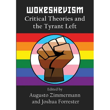 Wokeshevism: Critical Theories and the Tyrant Left