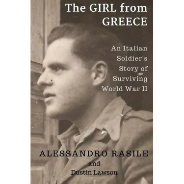 The Girl from Greece: An Italian Soldier's Story of Surviving World War II