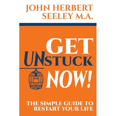 Get Unstuck Now!: The Simple Guide to Restart Your Life