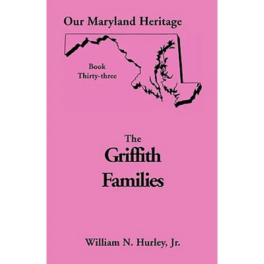 Our Maryland Heritage, Book 33: Griffith Family