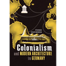 Colonialism and Modern Architecture in Germany