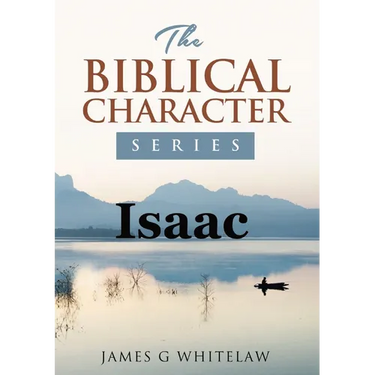 Isaac: The Biblical Character Series