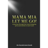 Mama Mia Let Me Go!: A journey through the most intriguing lyrics and stories in rock music