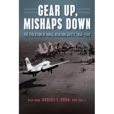 Gear Up, Mishaps Down: The Evolution of Naval Aviation Safety, 1950-2000