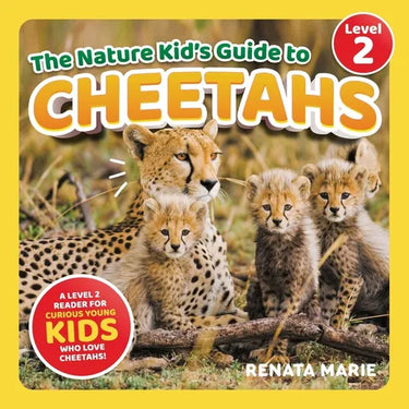 The Nature Kid's Guide to Cheetahs: A Level 2 Reader for Curious Young Kids Who Love Cheetahs!