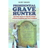 Presidential Grave Hunter: One Kid's Quest to Visit the Tombs of Every President and Vice President