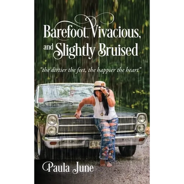 Barefoot, Vivacious, and Slightly Bruised: "the dirtier the feet, the happier the heart"