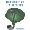 Code Cool Stuff With Python