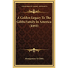 A Golden Legacy To The Gibbs Family In America (1893)
