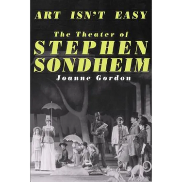 Art Isn't Easy: The Theater of Stephen Sondheim