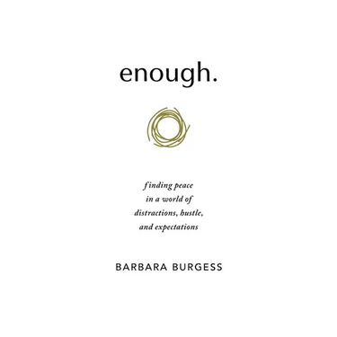 enough.: finding peace in a world of distractions, hustle, and expectations