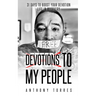 Devotions To My People: 31 Days to Boost Your Devotion Life In Recovery