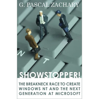 Showstopper!: The Breakneck Race to Create Windows NT and the Next Generation at Microsoft