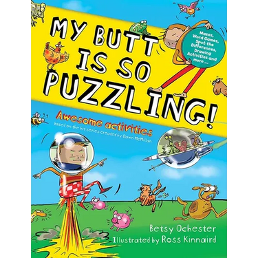 My Butt Is So Puzzling!: Mazes, Word Games, Spot the Differences, Drawing Activities and More...