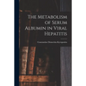 The Metabolism of Serum Albumin in Viral Hepatitis