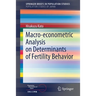 Macro-Econometric Analysis on Determinants of Fertility Behavior