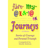 Fibromyalgia Journeys, A Collection: Stories of Courage and Personal Triumph