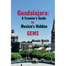 Guadalajara: A Traveler's Guide to Mexico's Hidden Gems