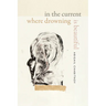 In the Current Where Drowning Is Beautiful