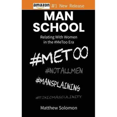 Man School: Relating With Women in the #MeToo Era
