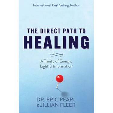 The Direct Path to Healing: A Trinity of Energy, Light & Information