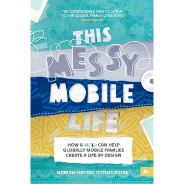 This Messy Mobile Life: How a MOLA Can Help Globally Mobile Families Create a Life by Design