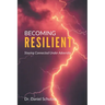 Becoming Resilient: Staying Connected Under Adversity