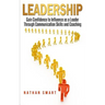 Leadership: Gain Confidence to Influence as a Leader Through Communication Skills and Coaching