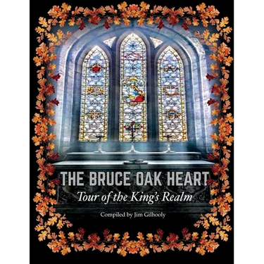 The Bruce Oak Heart: Tour of the King's Realm