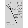 The Last Kosovo Serb Won't Leave