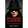 How to Negotiate A Killer Job Offer: The Job "Secret Agent" Series