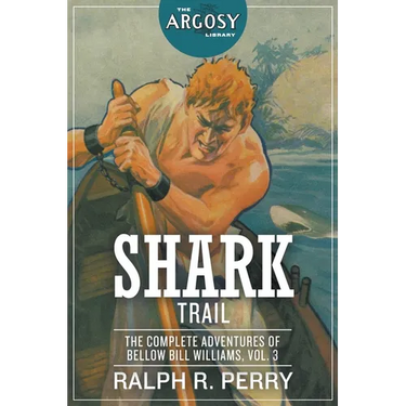 Shark Trail: The Complete Adventures of Bellow Bill Williams, Volume 3