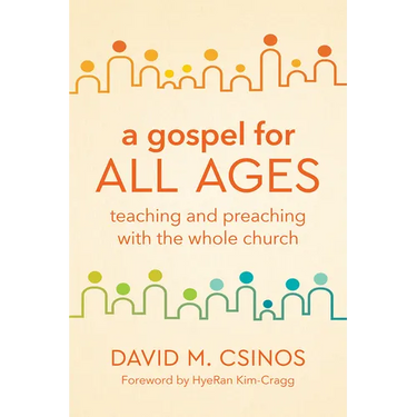 A Gospel for All Ages: Teaching and Preaching with the Whole Church