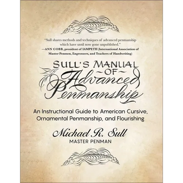 Sull's Manual of Advanced Penmanship: An Instructional Guide to American Cursive, Ornamental Penmanship, and Flourishing
