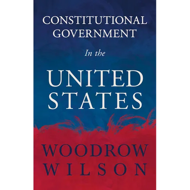 Constitutional Government in the United States