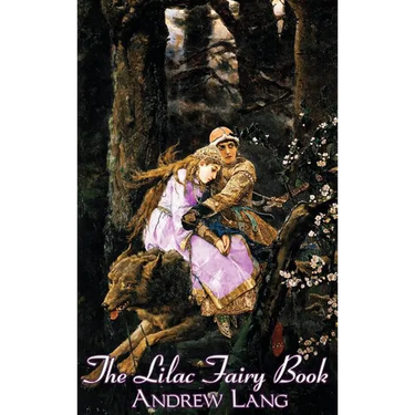 The Lilac Fairy Book, Edited by Andrew Lang, Fiction, Fairy Tales, Folk Tales, Legends & Mythology
