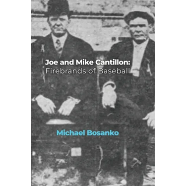 Joe and Mike Cantillon: Firebrands of Baseball