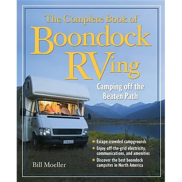 The Complete Book of Boondock RVing: Camping Off the Beaten Path