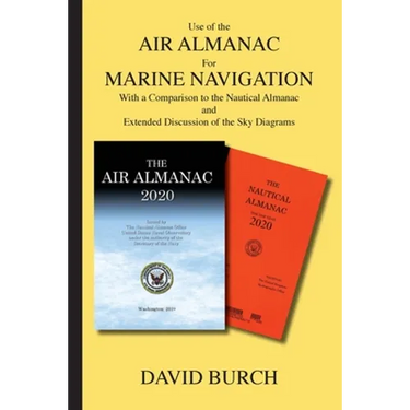 Use of the Air Almanac For Marine Navigation: With a Comparison to the Nautical Almanac and Extended Discussion of the Sky Diagrams