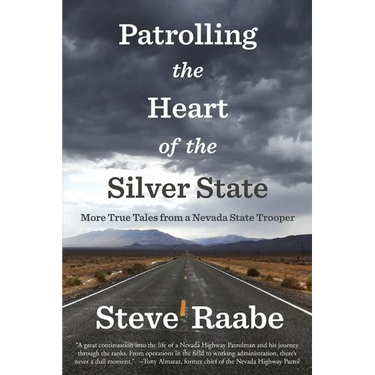 Patrolling the Heart of the Silver State: More True Tales from a Nevada State Trooper