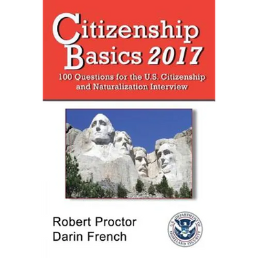 Citizenship Basics 2017: 100 Questions: Study Guide for the 100 Civics Questions